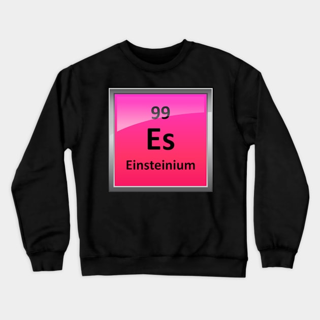 Einsteinium Periodic Table Element Symbol Crewneck Sweatshirt by sciencenotes